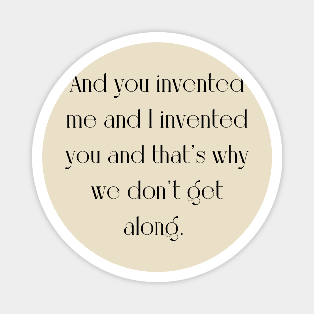 I invented you Magnet by WrittersQuotes